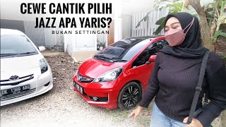 Cewe Cantik Pilih Honda Jazz Atau Toyota Yaris [upl. by Daveen]