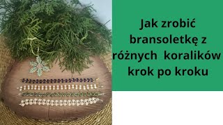 Jak zrobić bransoletkę z różnych koralików krok po kroku diy koraliki tutorial [upl. by Langbehn]