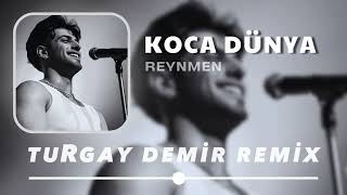 Reynmen  Koca Dünya  Turgay Official Remix [upl. by Treblih]