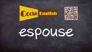 Espouse Pronunciation Paraphrase Listen amp Practice [upl. by Eddra666]