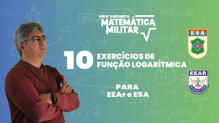 Aula  07  10 EXERCÍCIOS DE FUNÇÃO LOGARÍTMICA PARA A EEAr e ESA [upl. by Enomal]