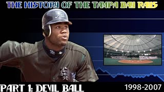 Devil Ball  History of the Rays Pt 1 [upl. by Bigford]