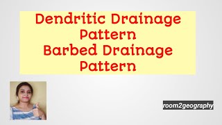 Dendritic amp Barbed Drainage Pattern detail discussion Drainage patternroom2 geography [upl. by Lyndy]