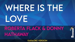 Where Is The Love  Roberta Flack amp Donny Hathaway KARAOKE [upl. by Kabab324]