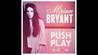 Miriam Bryant  Push Play [upl. by Tarryn]