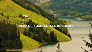 Meiska  Keras Kepala Speed Up [upl. by Rinaldo987]