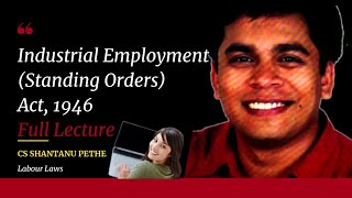 Industrial Employment Standing Orders Act 1946 Full Lecture Labour Law Compliance EPFO CS Executive [upl. by Nikkie]