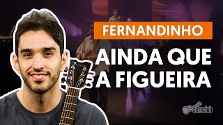 Ainda Que a Figueira  Fernandinho aula de violão simplificada [upl. by Rma]