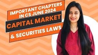 Important Chapters in Capital Market amp Securities Laws  June 2024 CS Exams [upl. by Anhaj]