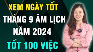 Xem Ngày Tốt Tháng 9 Âm Lịch năm 2024 Tốt Cho Mọi Việc Động Thổ Khai Trương Cưới Hỏi Mua xe [upl. by Anitsirhk432]