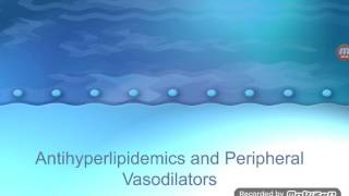 Antihyperlipidemics and Peripheral Vasodilators [upl. by Ettelimay661]