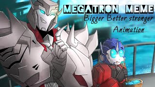 Bigger Better StrongerMegatron animation Meme [upl. by Kirsti]