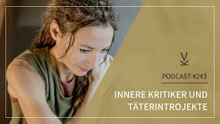 Innere Kritiker und Täterintrojekte  Podcast 243 [upl. by Massarelli598]