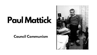 Paul Mattick  Council Communism [upl. by Sturges]