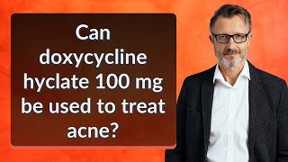 Can doxycycline hyclate 100 mg be used to treat acne [upl. by Christye]