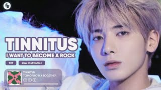 TXT  Tinnitus Wanna be a rock  Line Distribution [upl. by Wende]