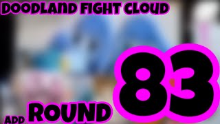 Doodland Fight Cloud Add Round 83 [upl. by Combes]