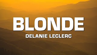 Delanie Leclerc  blonde Lyrics [upl. by Latsyek]