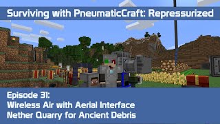 PneumaticCraft Repressurized 31  Wireless Air with Aerial Interface Nether Quarry for Netherite [upl. by Adamik550]