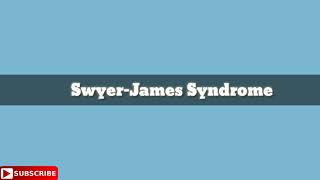 How To Pronounce SwyerJames Syndrome [upl. by Alleuqcaj]