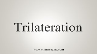 How To Say Trilateration [upl. by Yhtrod]