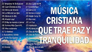 MÚSICA CRISTIANA QUE TRAE PAZ Y TRANQUILIDAD 2022  GRANDES ÉXITOS DE ALABANZA Y ADORIACÓN 2022 [upl. by Libys151]