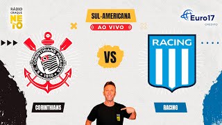 Corinthians x Racing ARG  AO VIVO  Copa SulAmericana 2024  Rádio Craque Neto [upl. by Burnside74]