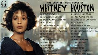 Whitney Houston Greatest Hits Full Album  Whitney Houston Best Song Ever All Time [upl. by Lodovico53]