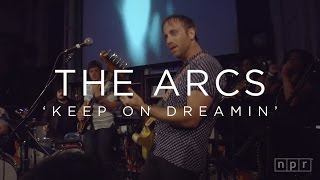 The Arcs Keep On Dreamin  NPR MUSIC FRONT ROW [upl. by Teerpnam820]