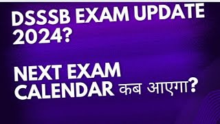 DSSSB NEW EXAM CALENDAR SOONDSSSB PGTTGTNTT EXAM DATE UPDATE2024 or 2025 कब होंगे EXAMS [upl. by Madian849]