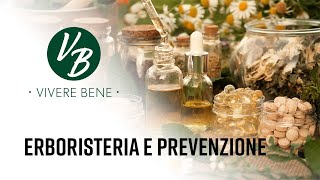 Erboristeria e prevenzione  Vivere Bene [upl. by Rosy]