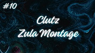 CLUTZ  ZULA MONTAGE 10 [upl. by Gibbeon]