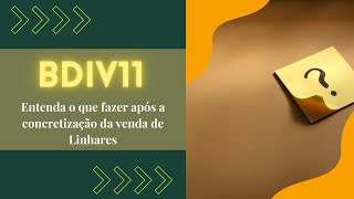 BDIV11 Entenda o que fazer após a concretização da venda de Linhares [upl. by Esilana]