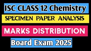 ISC CHEMISTRY Latest Specimen Paper MARKS DISTRIBUTION Board Exam 2025 isc chemistry exam study [upl. by Enneicul261]