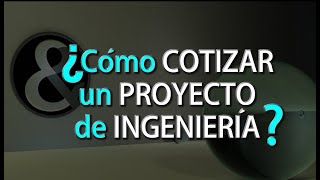 Sobre como cotizar un proyecto de Ingeniería [upl. by Allemahs]