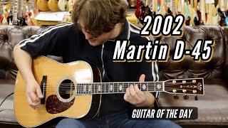 2002 Martin D45  Guitar of the Day [upl. by Duyne466]