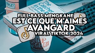 Dj Avangard X Est Ce Que Tu Maimes Mashup Full Bass Santuy Style Trabas Viral TikTok 2024 [upl. by Namreg]