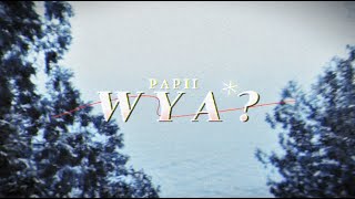 WYA – PAPII [upl. by Iba]