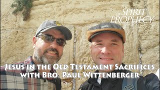 Jesus in the Old Testament Sacrifices with Bro Paul Wittenberger [upl. by Lorine]