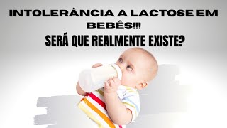 INTOLERÂNCIA A LACTOSE EM BEBÊS SERÁ QUE REALMENTE EXISTE [upl. by Yrok726]