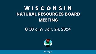 Natural Resources Board Meeting  Jan 24 2024 [upl. by Haldan480]