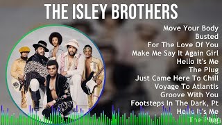 The Isley Brothers 2024 MIX Favorite Songs  Move Your Body Busted For The Love Of You Make M [upl. by Yadseut]