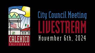 City of Calexico CA  Regular City Council Meeting  November 6th 2024 [upl. by Annaujat]