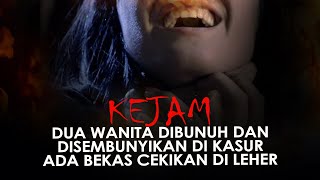 DUA WANITA DIBUNUH amp DISEMBUNYIKAN DI KASUR ADA BEKAS CEKIKAN DI LEHER [upl. by Lak]