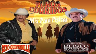 Beto Quintanilla y Elíseo Robles Grandes Éxitos 💥💥 💥Puros Corridos Viejitos 💥💥💥 Mix Para Pistear [upl. by Orion]