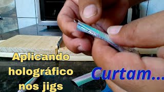 aplicando papel holográfico nos jigs [upl. by Dlorag151]