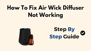 How To Fix Air Wick Diffuser Not Working [upl. by Kitrak]