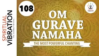 Om Shri Gurave Namaha  108 Chanting  Spiritual vibration [upl. by Thain404]