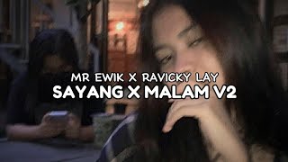 DJ SAYANG X MALAM V2 2024 MR EWIK X RAVICKY LAY [upl. by Thrift]