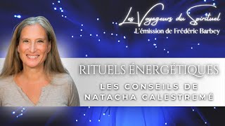 Rituels énergétiques  Les conseils de Natacha Calestremé  Lémission quotLes Voyageurs du Spirituelquot [upl. by Yenolem]